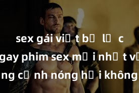 sex gái việt bị lộ clip Xem ngay phim sex mới nhất với những cảnh nóng hổi không thể bỏ lỡ! Cơ hội tận hưởng những khoảnh khắc đầy kích thích ngay hôm nay!