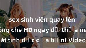 sex sinh viên quay lén Xem sex không che HD ngay để thỏa mãn cơn khát tình dục của bạn! Video chất lượng cao, cảnh quay rõ nét, sẽ khiến bạn không thể rời mắt! Hãy trải nghiệm ngay!