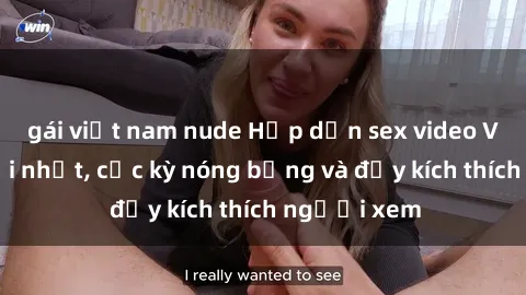 gái việt nam nude Hấp dẫn sex video Việt Nam mới nhất, cực kỳ nóng bỏng và đầy kích thích người xem
