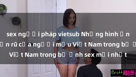 sex người pháp vietsub Những hình ảnh gợi cảm và quyến rũ của người mẫu Việt Nam trong bộ ảnh sex mới nhất
