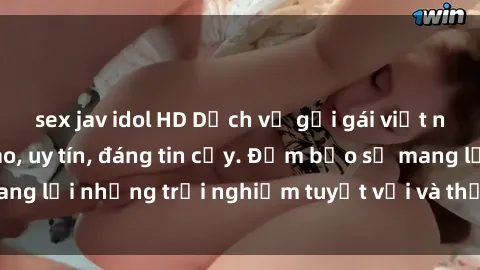 sex jav idol HD Dịch vụ gọi gái việt nam chất lượng cao, uy tín, đáng tin cậy. Đảm bảo sẽ mang lại những trải nghiệm tuyệt vời và thỏa mãn đắng cấp.