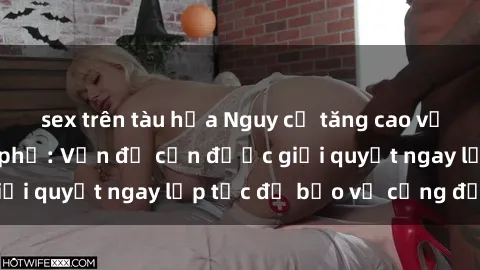 sex trên tàu hỏa Nguy cơ tăng cao về sex ngoài đường phố: Vấn đề cần được giải quyết ngay lập tức để bảo vệ cộng đồng