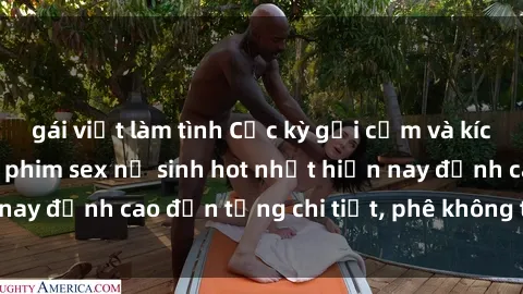 gái việt làm tình Cực kỳ gợi cảm và kích thích, danh sách phim sex nữ sinh hot nhất hiện nay đỉnh cao đến từng chi tiết, phê không thể từ chối
