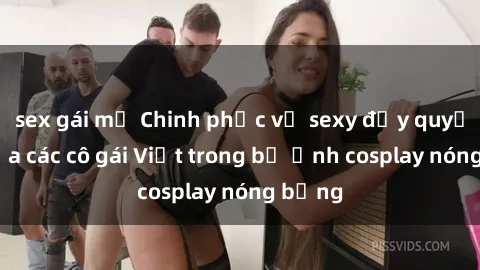 sex gái mỹ Chinh phục vẻ sexy đầy quyến rũ của các cô gái Việt trong bộ ảnh cosplay nóng bỏng