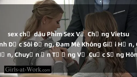 sex chị dâu Phim Sex Vợ Chồng Vietsub - Cặp Đôi Trẻ Tình Dục Sôi Động, Đam Mê Không Giới Hạn, Chuyện Ấn Tượng Về Cuộc Sống Hôn Nhân Trẻ Nam Nữ.