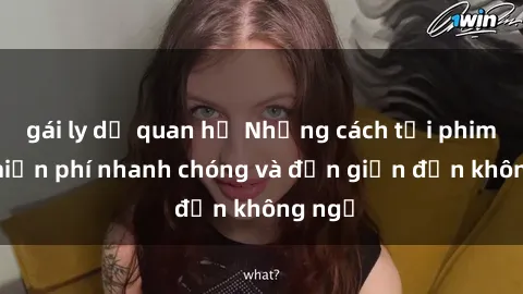 gái ly dị quan hệ Những cách tải phim sex miễn phí nhanh chóng và đơn giản đến không ngờ