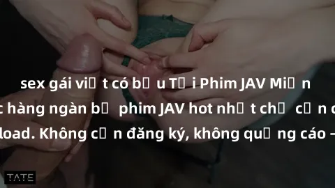 sex gái việt có bầu Tải Phim JAV Miễn Phí - Thưởng thức hàng ngàn bộ phim JAV hot nhất chỉ cần click download. Không cần đăng ký, không quảng cáo - Dễ dàng tải về và xem online!