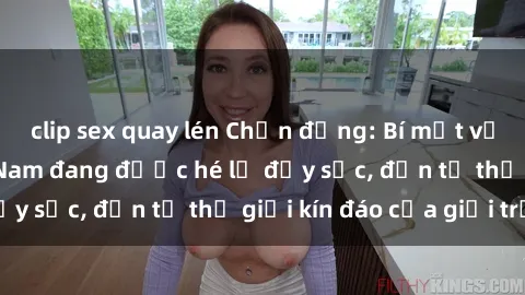 clip sex quay lén Chấn động: Bí mật về sex nữ sinh Việt Nam đang được hé lộ đầy sốc, đến từ thế giới kín đáo của giới trẻ.
