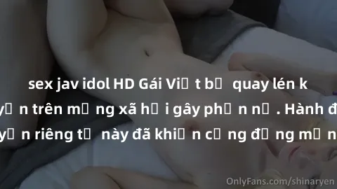 sex jav idol HD Gái Việt bị quay lén khi tắm, clip lan truyền trên mạng xã hội gây phẫn nộ. Hành động vi phạm quyền riêng tư này đã khiến cộng đồng mạng bức xúc và đòi trừng phạt thật nghiêm khắc.