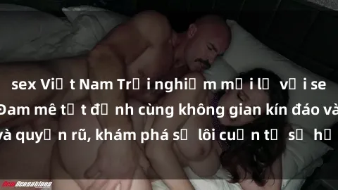 sex Việt Nam Trải nghiệm mới lạ với sex phòng thay đồ: Đam mê tột đỉnh cùng không gian kín đáo và quyến rũ, khám phá sự lôi cuốn từ sự hấp dẫn của nơi này.