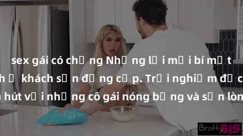 sex gái có chồng Những lời mời bí mật: Gái Việt làm tình ở khách sạn đẳng cấp. Trải nghiệm độc đáo và cuốn hút với những cô gái nóng bỏng và sẵn lòng thỏa mãn mọi nhu cầu của bạn.