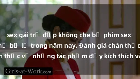 sex gái trẻ đẹp không che bộ phim sex  đáng xem không thể bỏ lỡ trong năm nay. Đánh giá chân thực về những tác phẩm đầy kích thích và hấp dẫn này.