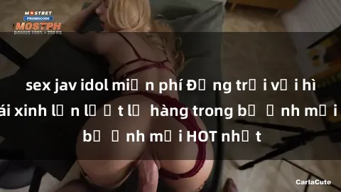 sex jav idol miễn phí Động trời với hình ảnh gái xinh lần lượt lộ hàng trong bộ ảnh mới HOT nhất