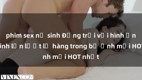 phim sex nữ sinh Động trời với hình ảnh gái xinh lần lượt lộ hàng trong bộ ảnh mới HOT nhất