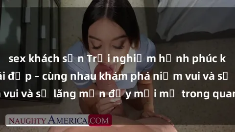 sex khách sạn Trải nghiệm hạnh phúc khi làm tình với gái đẹp – cùng nhau khám phá niềm vui và sự lãng mạn đầy mới mẻ trong quan hệ của bạn.