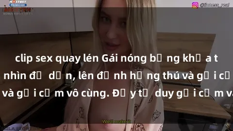 clip sex quay lén Gái nóng bỏng khỏa thân khiến mọi ánh nhìn đổ dồn, lên đỉnh hứng thú và gợi cảm vô cùng. Đầy tư duy gợi cảm và quyến rũ.