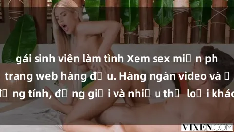 gái sinh viên làm tình Xem sex miễn phí ngay tại địa chỉ trang web hàng đầu. Hàng ngàn video và ảnh đồng tính, đồng giới và nhiều thể loại khác đang chờ bạn khám phá.