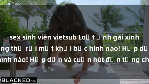 sex sinh viên vietsub Loạt ảnh gái xinh sex nóng bỏng, không thể rời mắt khỏi bức hình nào! Hấp dẫn và cuốn hút đến từng chi tiết.