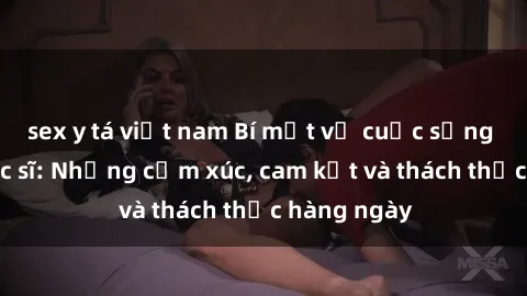 sex y tá việt nam Bí mật về cuộc sống sex của bác sĩ: Những cảm xúc, cam kết và thách thức hàng ngày