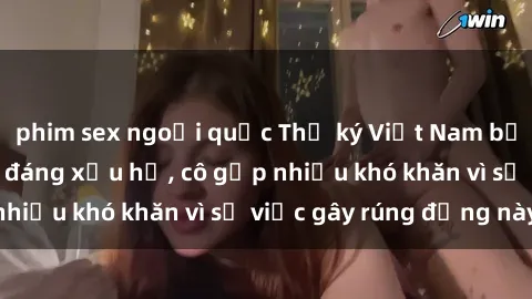 phim sex ngoại quốc Thư ký Việt Nam bị phát tán clip sex đáng xấu hổ, cô gặp nhiều khó khăn vì sự việc gây rúng động này.