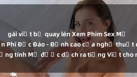 gái việt bị quay lén Xem Phim Sex Mỹ Vietsub Online Miễn Phí Độc Đáo - Đỉnh cao của nghệ thuật đồng tính Mỹ được dịch ra tiếng Việt cho người xem hiểu rõ hơn.