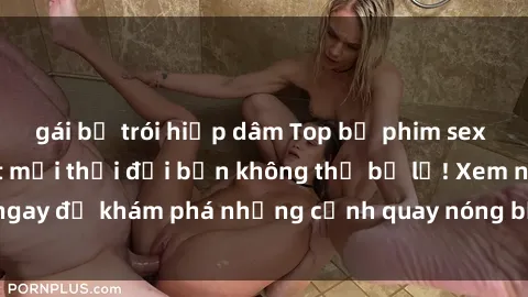 gái bị trói hiếp dâm Top bộ phim sex Hàn Quốc hot nhất mọi thời đại bạn không thể bỏ lỡ! Xem ngay để khám phá những cảnh quay nóng bỏng, đầy nghẹt thở!