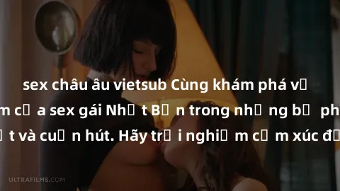 sex châu âu vietsub Cùng khám phá vẻ đẹp và sức gợi cảm của sex gái Nhật Bản trong những bộ phim đầy nghệ thuật và cuốn hút. Hãy trải nghiệm cảm xúc đầy mới mẻ và sống động từ những cảnh quay tinh tế 