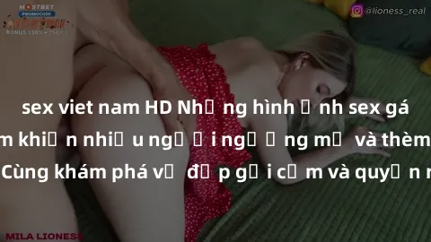 sex viet nam HD Những hình ảnh sex gái sinh viên Việt Nam khiến nhiều người ngưỡng mộ và thèm khát. Cùng khám phá vẻ đẹp gợi cảm và quyến rũ của những cô gái trẻ này.
