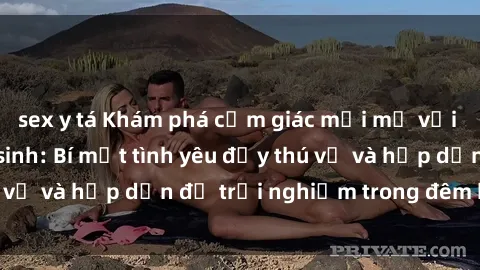 sex y tá Khám phá cảm giác mới mẻ với sex trong nhà vệ sinh: Bí mật tình yêu đầy thú vị và hấp dẫn để trải nghiệm trong đêm hôm nay!