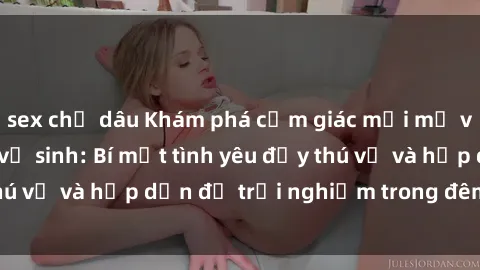 sex chị dâu Khám phá cảm giác mới mẻ với sex trong nhà vệ sinh: Bí mật tình yêu đầy thú vị và hấp dẫn để trải nghiệm trong đêm hôm nay!