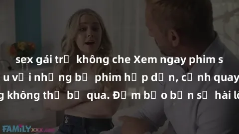 sex gái trẻ không che Xem ngay phim sex bukkake hàng đầu với những bộ phim hấp dẫn, cảnh quay nóng bỏng không thể bỏ qua. Đảm bảo bạn sẽ hài lòng với trải nghiệm mới lạ này!