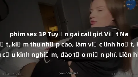 phim sex 3P Tuyển gái call girl Việt Nam gợi cảm, đẹp mắt, kiếm thu nhập cao, làm việc linh hoạt, không yêu cầu kinh nghiệm, đào tạo miễn phí. Liên hệ ngay để biết thêm chi tiết!