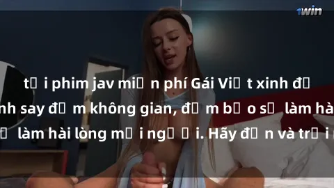 tải phim jav miễn phí Gái Việt xinh đẹp, nồng nàn làm tình say đắm không gian, đảm bảo sẽ làm hài lòng mọi người. Hãy đến và trải nghiệm ngay!