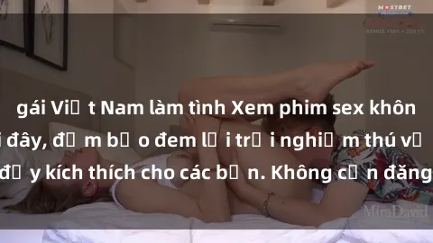 gái Việt Nam làm tình Xem phim sex không che miễn phí tại đây, đảm bảo đem lại trải nghiệm thú vị và đầy kích thích cho các bạn. Không cần đăng ký, hoàn toàn miễn phí.